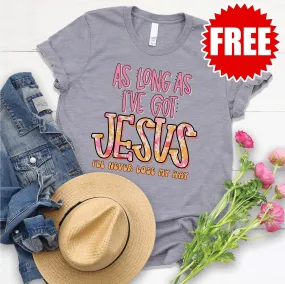 As Long As I've Got Jesus Tee - 0